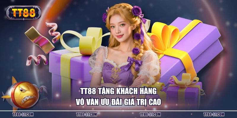 TT88 tặng khách hàng vô vàn ưu đãi giá trị cao